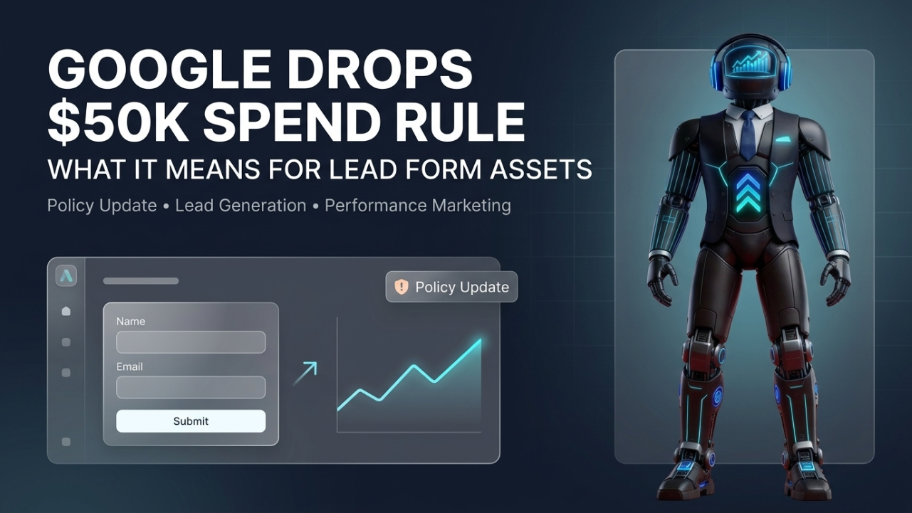 Google Removes $50K Spend Requirement for Lead Form Assets